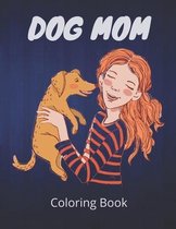 Dog Mom Coloring Book