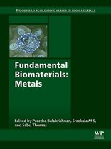 Woodhead Publishing Series in Biomaterials - Fundamental Biomaterials: Metals