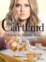 Ponadczasowe historie miłosne Barbary Cartland 22 - Miłość w hotelu Ritz - Ponadczasowe historie miłosne Barbary Cartland