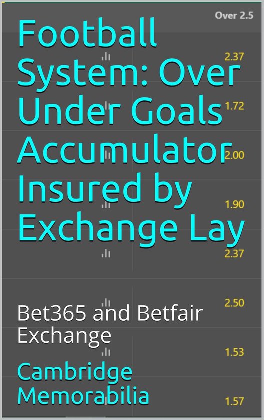 Football System: Over Under Goals Accumulator Insured by Exc ... - cover