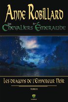 Les Chevaliers d'Émeraude 2 - Les Chevaliers d'Émeraude 02 : Les dragons de l'Empereur Noir