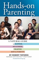 Hands-on Parenting: A Natural Guide to Happier, Healthier, Smarter Kids & Parents