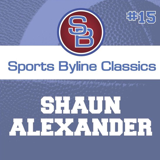 Sports Byline: Shaun Alexander - cover
