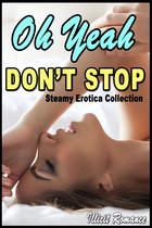 Oh Yeah, Don't Stop: Steamy Erotica Collection