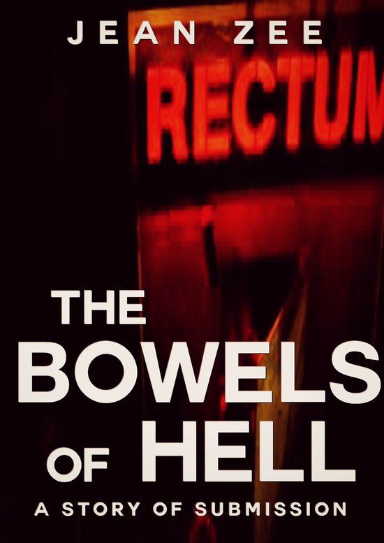 The Bowels of Hell: A Body Horror and Submission Tale - cover
