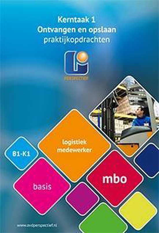 Logistiek medewerker Kerntaak 1 Ontvangen en opslaan praktijkopdrachten
