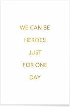 JUNIQE - Poster We Can Be Heroes gouden -13x18 /Goud & Wit