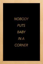 JUNIQE - Poster met houten lijst Nobody Puts Baby in a Corner gouden
