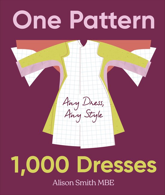 Boekomslag met een patroonontwerp van een jurk, tekst: One Pattern, Any Dress, Any Style, 1000 Dresses door Alison Smith MBE.