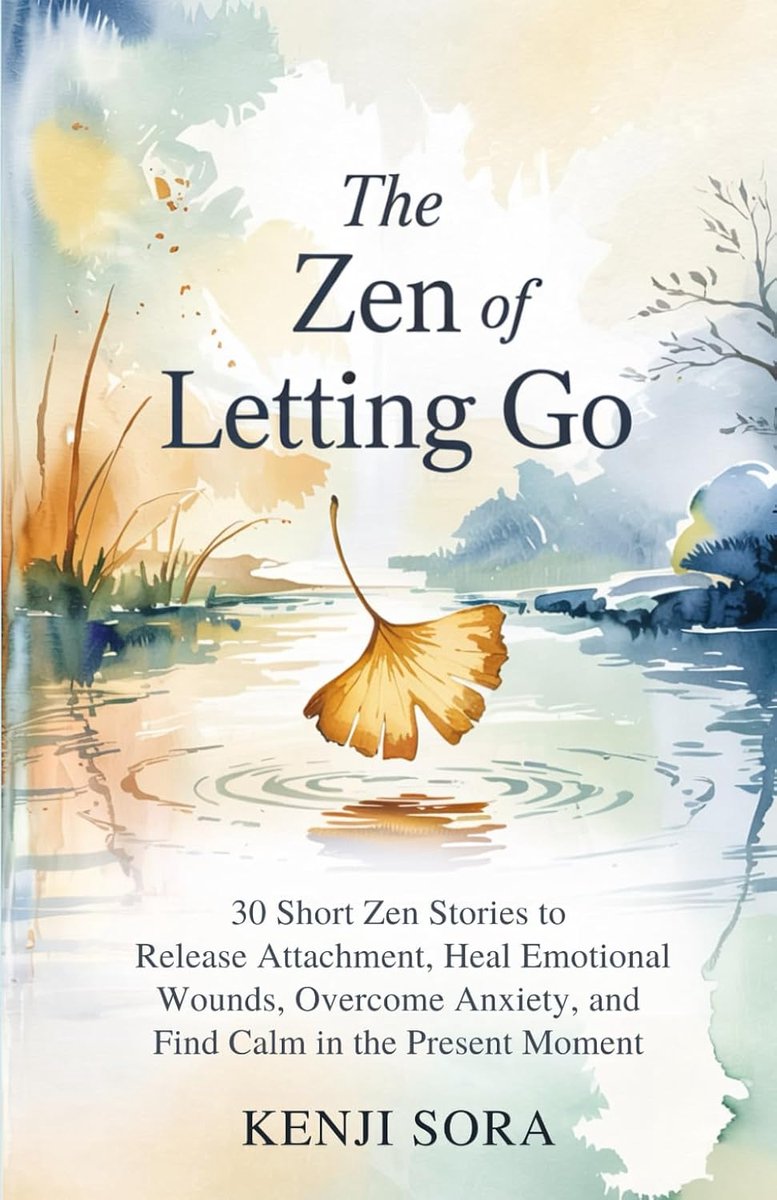 ZEN of Letting Go: 30 Short Zen Stories to Release Attachment, Heal Emotional Wounds, Overcome Anxiety, and Find Calm in the Present Moment: 2