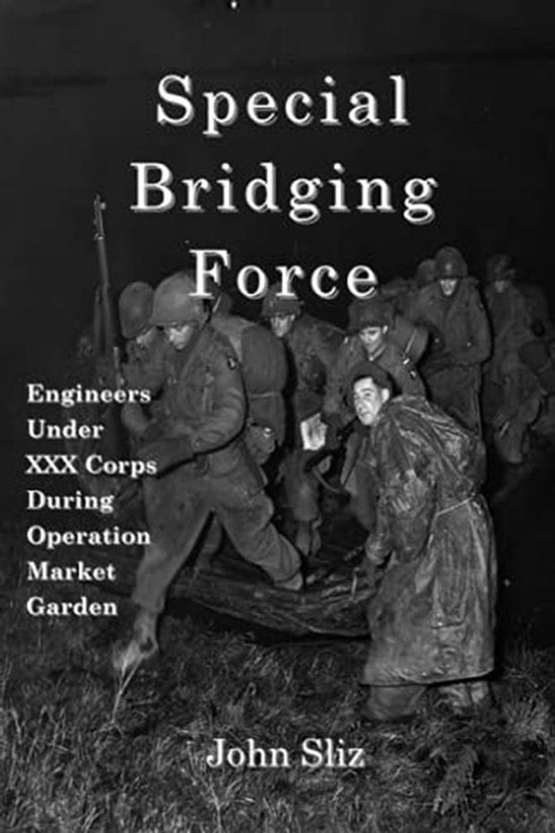 Special Bridging Force: Engineers Under XXX Corps During Operation Market Garden