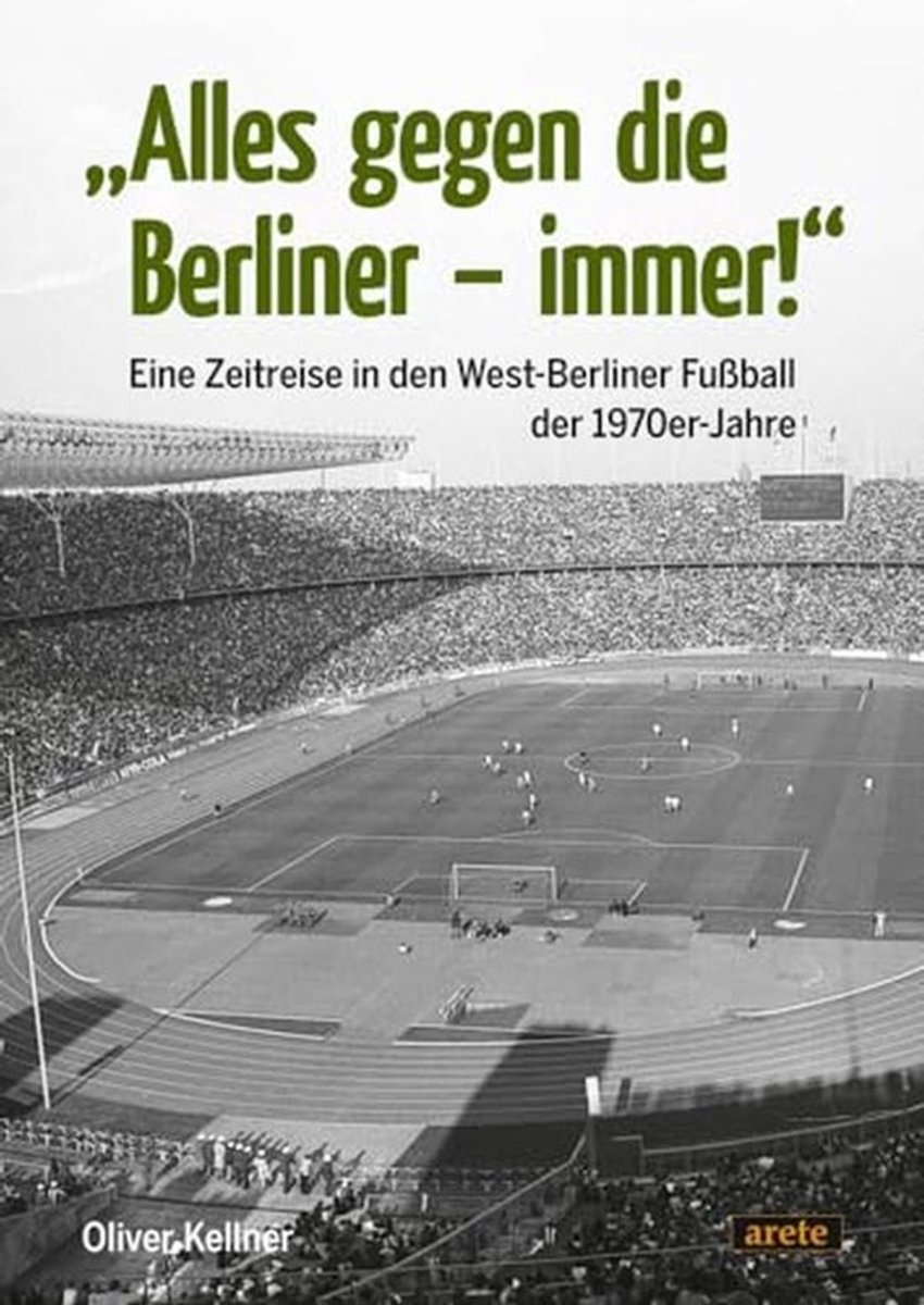 West-Berliner Fußball der 1970er-Jahre: Dramatische Höhepunkte und Legenden