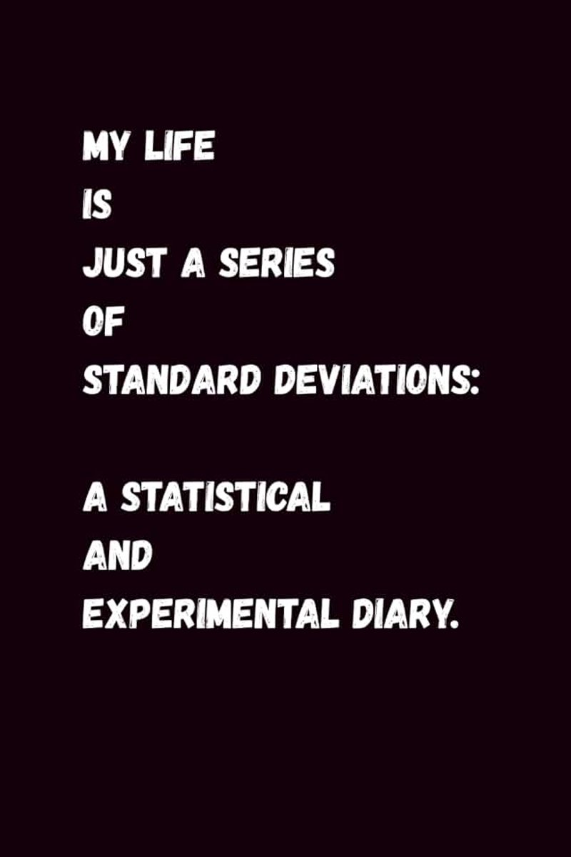 Standard Deviations: A Statistical and Experimental Diary.