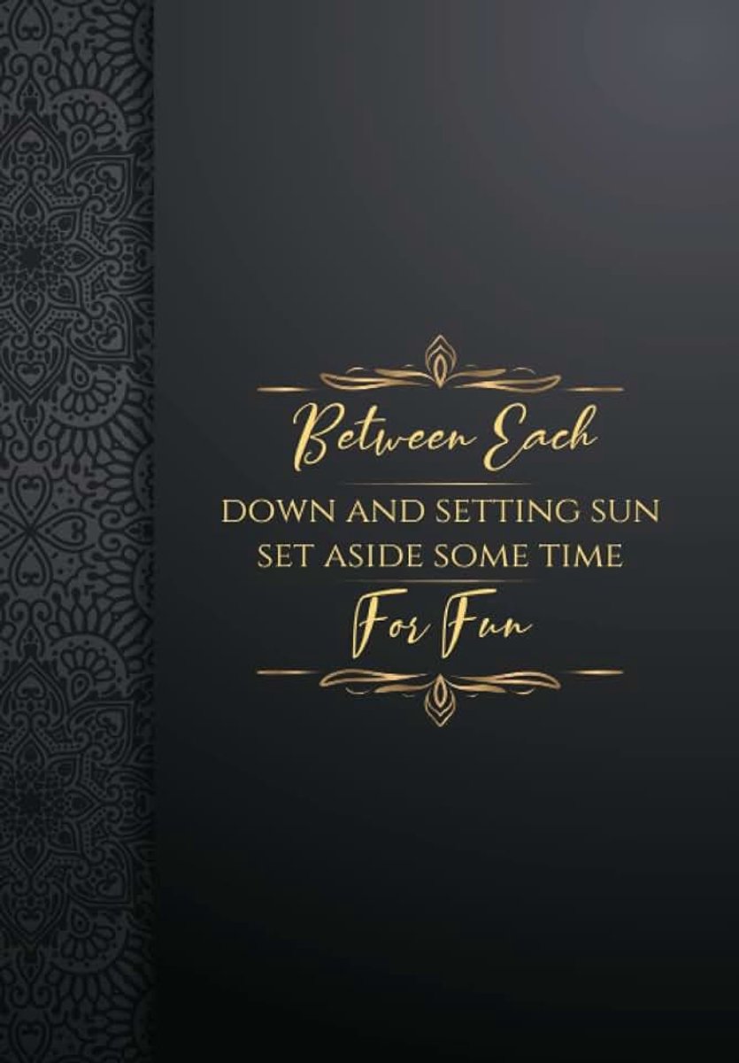 Each down and setting sun, set aside some time for fun: 122 pages blank lined, "6x9", Motivational Quote with Amazing luxury background | Use ... notes on things you want to do or re