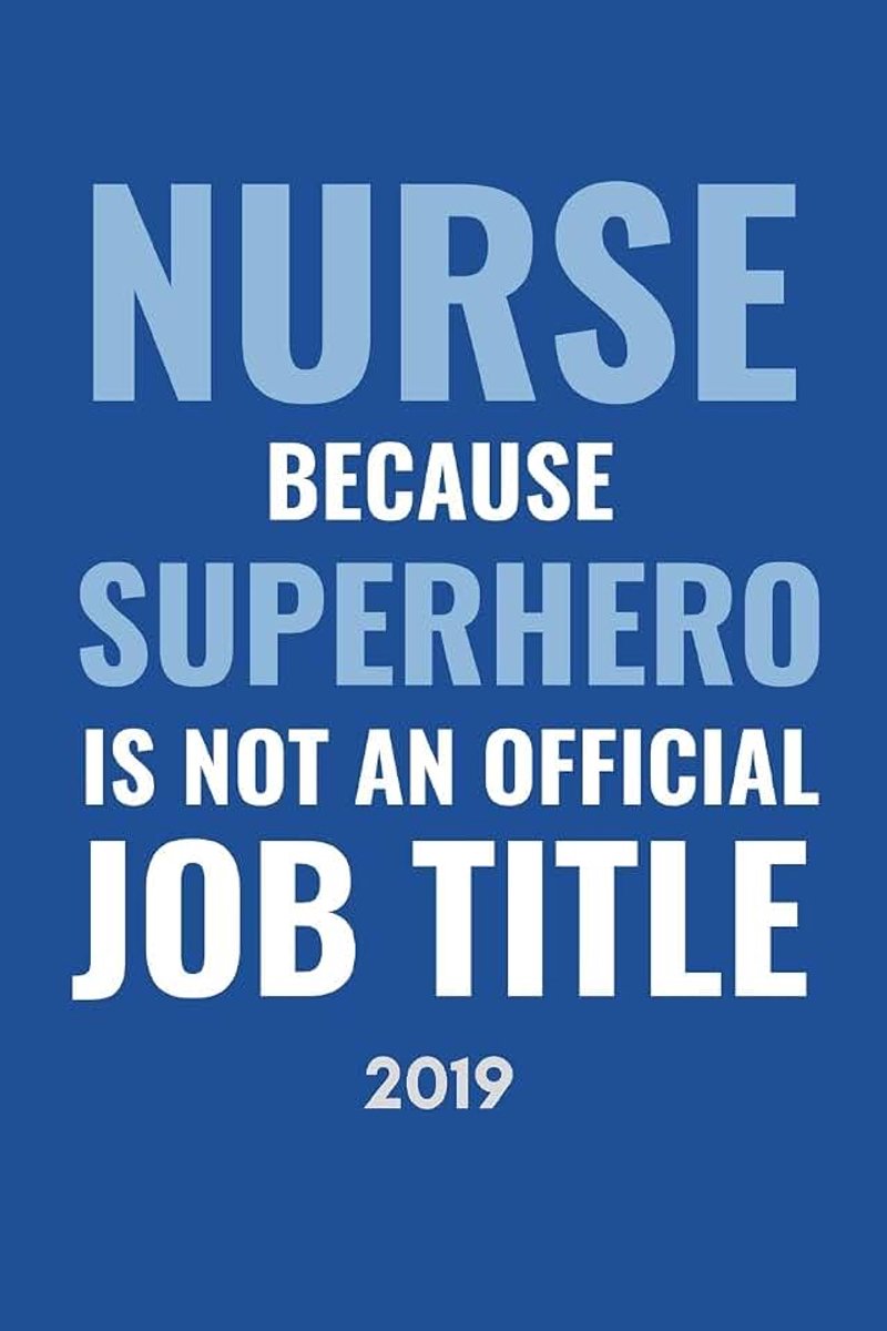 Because Superhero Isn’t An Official Job Title 2019: Week To View Planner For The New Year (Inspirational Quote Thank You Present For Male Nurses)