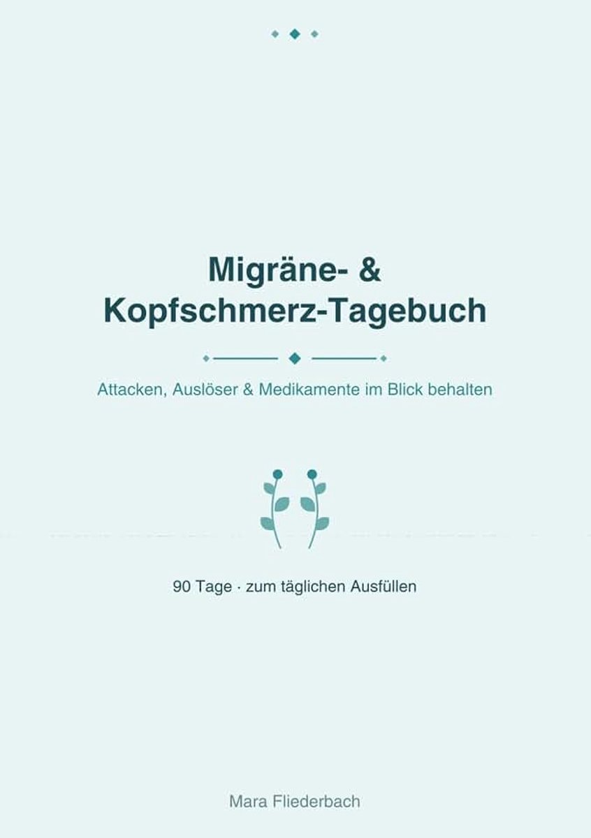 & Kopfschmerz-Tagebuch: 90 Tage zum Ausfüllen | Attacken, Auslöser & Medikamente dokumentieren, für weniger Kopfschmerz-Tage