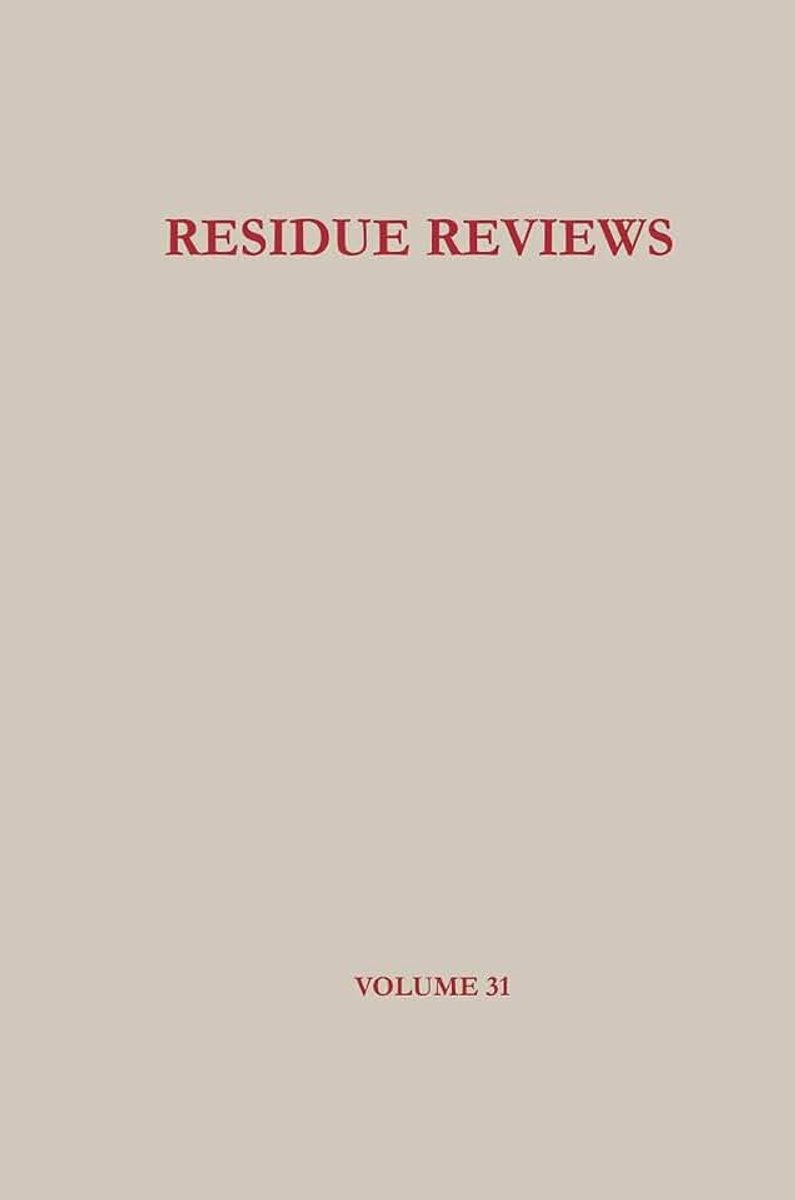Residue Reviews: Residues of Pesticides and Other Foreign Chemicals in Foods and Feeds