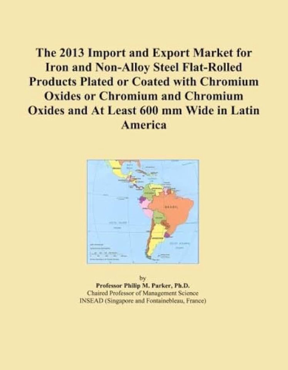 2013 Import and Export Market for Iron and Non-Alloy Steel Flat-Rolled Products Plated or Coated with Chromium Oxides or Chromium and Chromium Oxides and At Least 600 mm Wide in Latin America