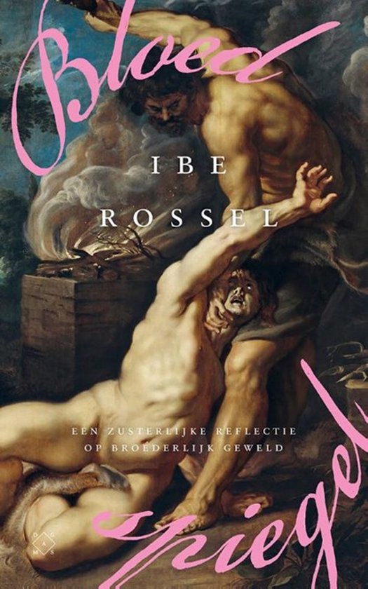 Boekcover met de titel 'Bloedspiegel' in roze letters. Twee gespierde mannen in een worstelgevecht. Tekst: IBE ROSSEL, EEN ZUSTERLIJKE REFLECTIE OP BROEDERLIJK GEWELD.