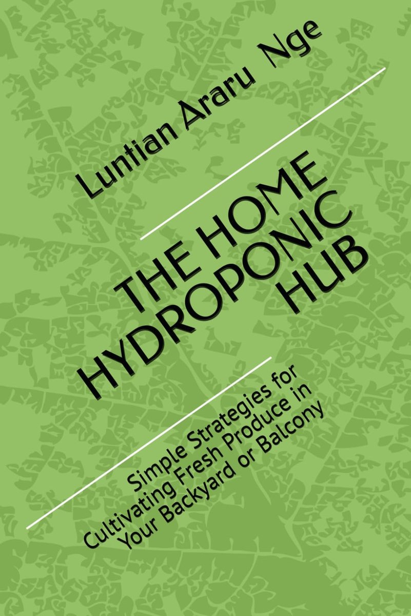 THE HOME HYDROPONIC HUB - Simple Strategies for Cultivating Fresh Produce in Your Backyard or Balcony - ShopVlot