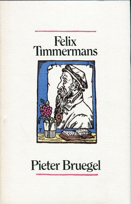 Boekomslag van 'Pieter Bruegel' door Felix Timmermans. Illustratie van Bruegel met baard, baret, bloem en boek.