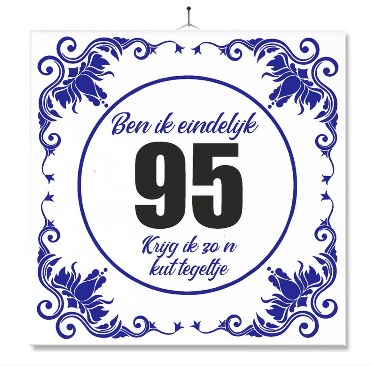 MC Living Tegel Met Opdruk | Grappig | Humor | Verjaardag kado | Ben ik eindelijk 95, krijg ik zo'n kut tegeltje Multi-Color