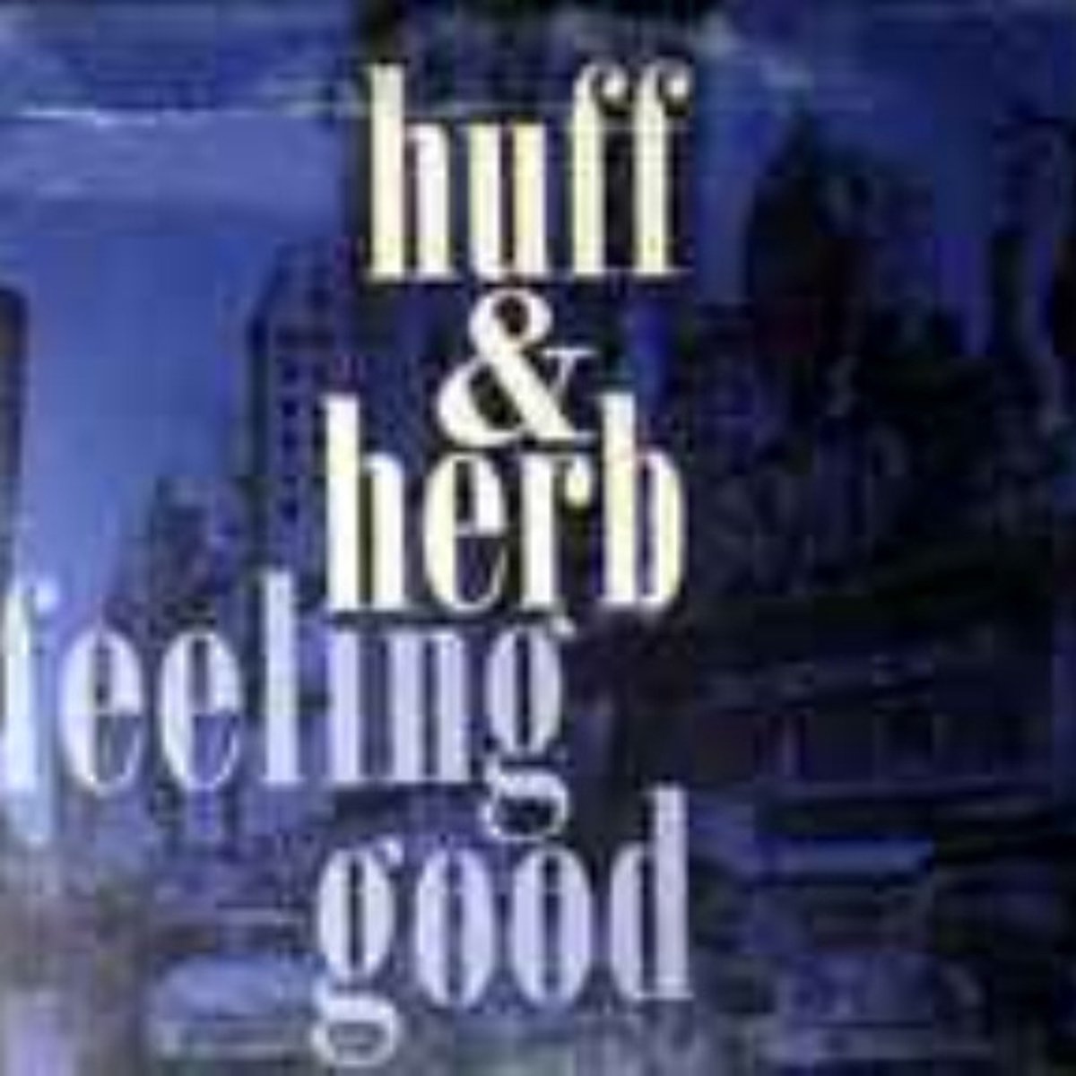 Huff & Herb - Feeling Good