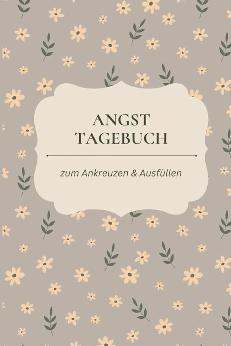 Angst Tagebuch: Selbsthilfe bei Angst- und Panikattacken | Selbsthilfebuch bei Angststörungen zum Ankreuzen und Ausfüllen