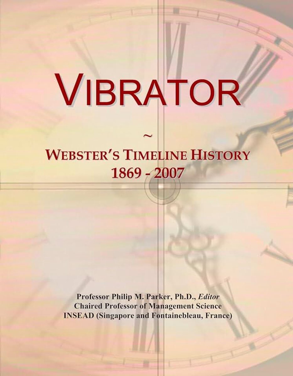 Vibrator: Webster's Timeline History, 1869 - 2007