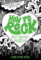 How to Rock 2 - How to Rock Best Friends and Frenemies
