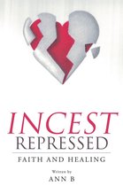 Incest Repressed: Faith and Healing