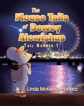 The Mouse Tails Of Dewey Alowishus