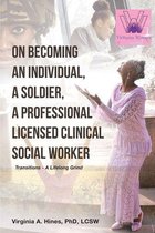 On Becoming an Individual, A Soldier, A Professional Licensed Clinical Social Worker