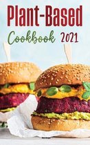 Plant-Based Diet Cookbook 2021