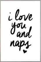 JUNIQE - Poster met kunststof lijst I Love You And Naps -40x60 /Wit &