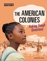 Questioning History - The American Colonies