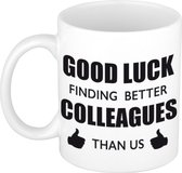 Bonne chance pour trouver de meilleurs collègues que nous tasse à café / tasse à thé - 300 ml - blanc - changement de carrière / retraite anticipée / retraite - cadeau de remerciement collègue / coéquipier