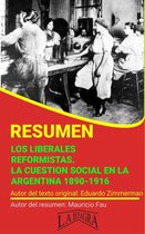 RESÚMENES UNIVERSITARIOS - Resumen de Los Liberales Reformistas. La cuestión Social en la Argentina, 1880-1916
