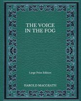 The Voice in the Fog - Large Print Edition