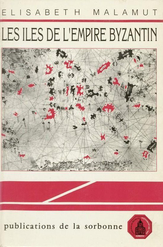 Byzantina Sorbonensia - Les îles de l’Empire byzantin (viiie-xiie siècles)
