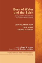 Mercersburg Theology Study Series 6 - Born of Water and the Spirit