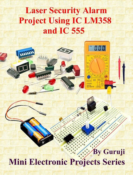 Mini Electronic Projects Series 210 - Laser Security Alarm Project Using IC LM358 and IC 555