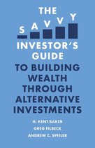 The Savvy Investor's Guide - The Savvy Investor’s Guide to Building Wealth Through Alternative Investments