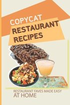 Copycat Restaurant Recipes: Restaurant Faves Made Easy At Home