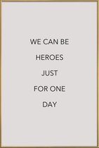 JUNIQE - Poster met kunststof lijst We Can Be Heroes -13x18 /Grijs &