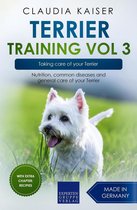 Terrier Training 3 - Terrier Training Vol 3 – Taking care of your Terrier: Nutrition, common diseases and general care of your Terrier
