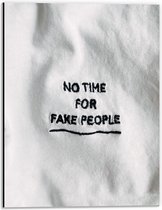 Dibond - 'No Time For Fake People' Shirt - 30x40cm Foto op Aluminium (Wanddecoratie van metaal)