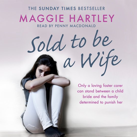 A Maggie Hartley Foster Carer Story11- Sold To Be A Wife - cover