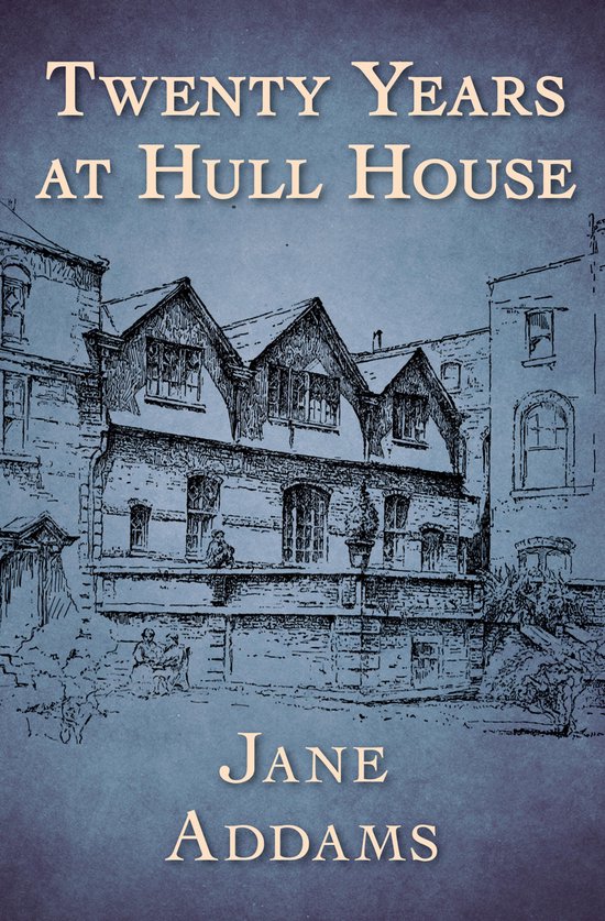 Twenty Years at Hull House - cover