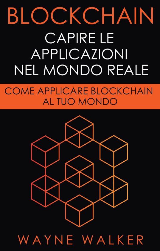 Blockchain: Capire Le Applicazioni Nel Mondo Reale - cover
